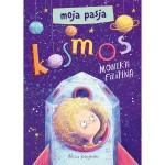 Moja pasja. Kosmos / Wydawnictwo Nasza Księgarnia
