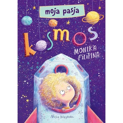 Moja pasja. Kosmos / Wydawnictwo Nasza Księgarnia