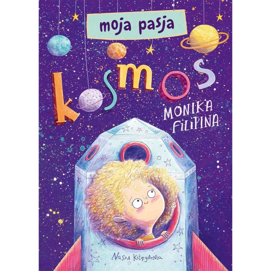 Moja pasja. Kosmos / Wydawnictwo Nasza Księgarnia