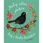 Mały atlas ptaków Ewy i Pawła Pawlaków / Wydawnictwo Nasza Księgarnia