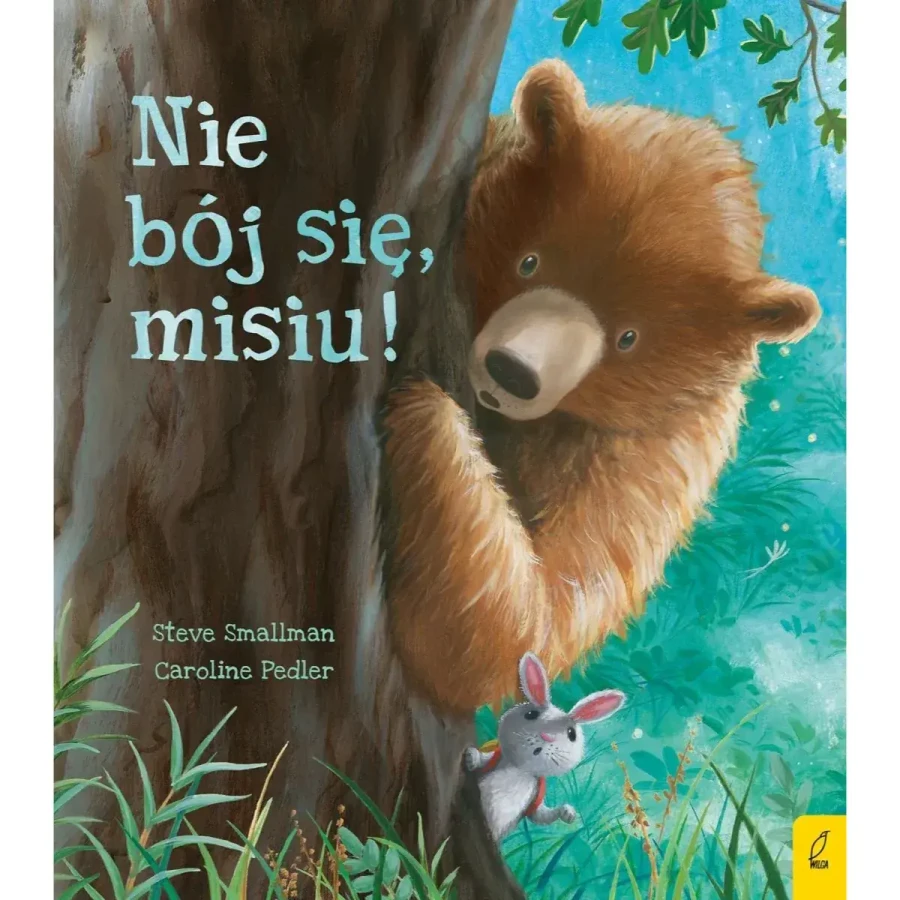 Nie bój się misiu / Wydawnictwo Wilga