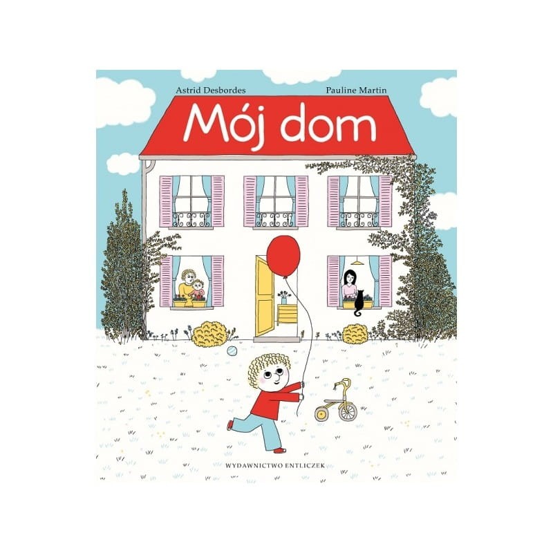 Mój dom / Wydawnictwo Entliczek
