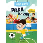 Moja pasja. Piłka nożna / Wydawnictwo Nasza Księgarnia