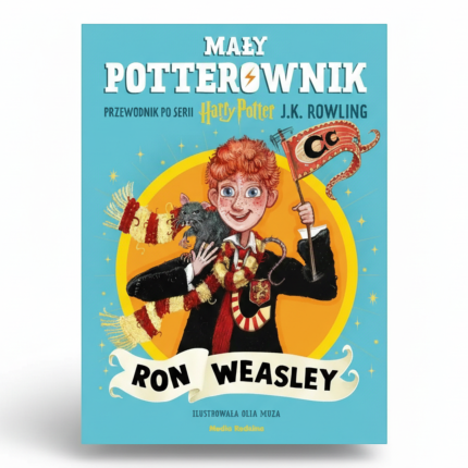 Mały potterownik. Ron Weasley. Przewodnik po serii Harry Potter. / Media Rodzina