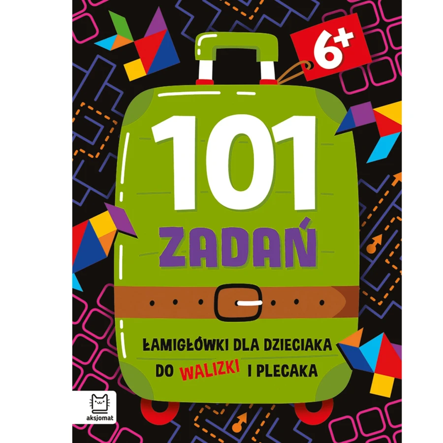 101 zadań. Łamigłówki dla dzieciaka do walizki i plecaka 6+ / Aksjomat