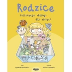 Rodzice. Instrukcja obsługi dla dzieci / Mamania