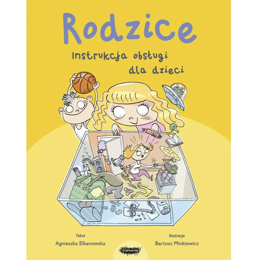 Rodzice. Instrukcja obsługi dla dzieci / Mamania