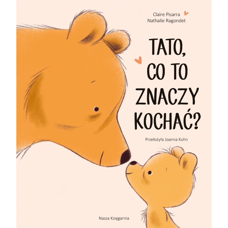 Tato, co to znaczy kochać? Wydawnictwo Nasza Księgarnia