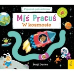 II GATUNEK: Miś Pracuś. Przesuń paluszkiem. W kosmosie / Wydawnictwo Wilga