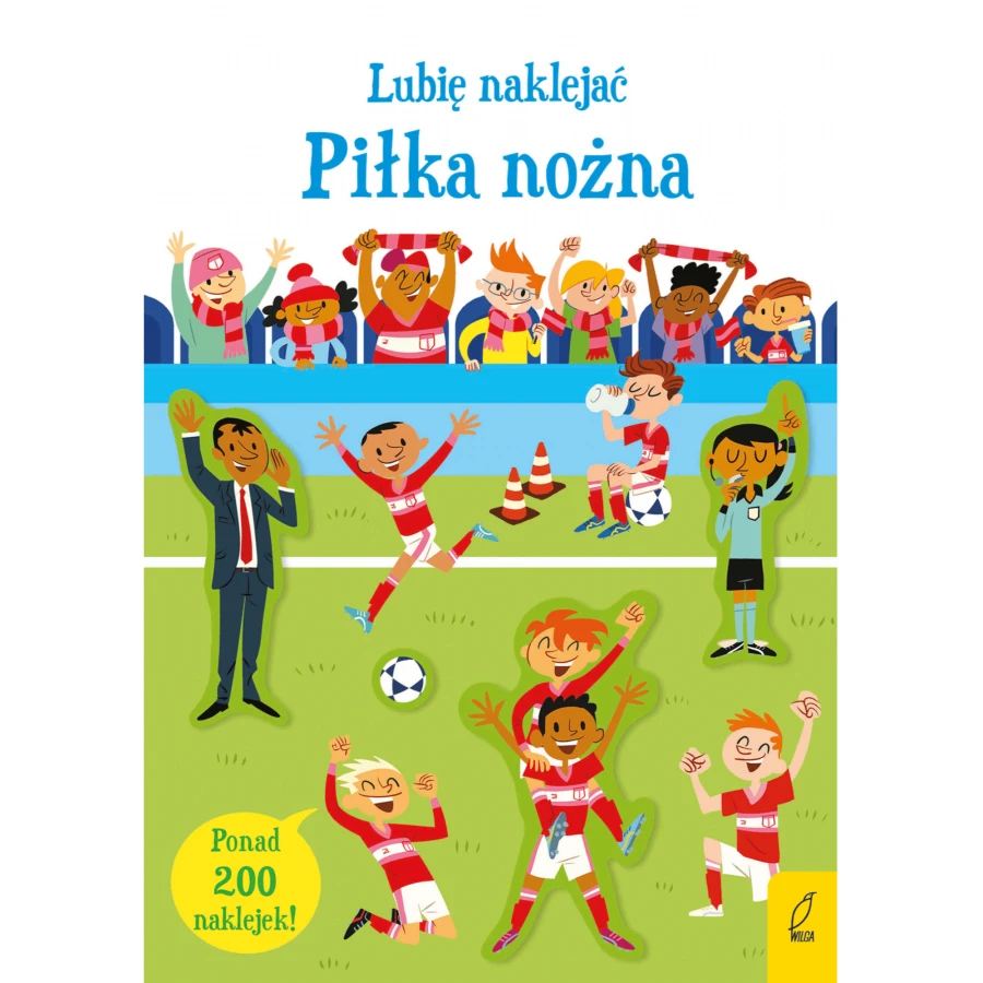 Lubię naklejać. Piłka nożna / Wydawnictwo Wilga