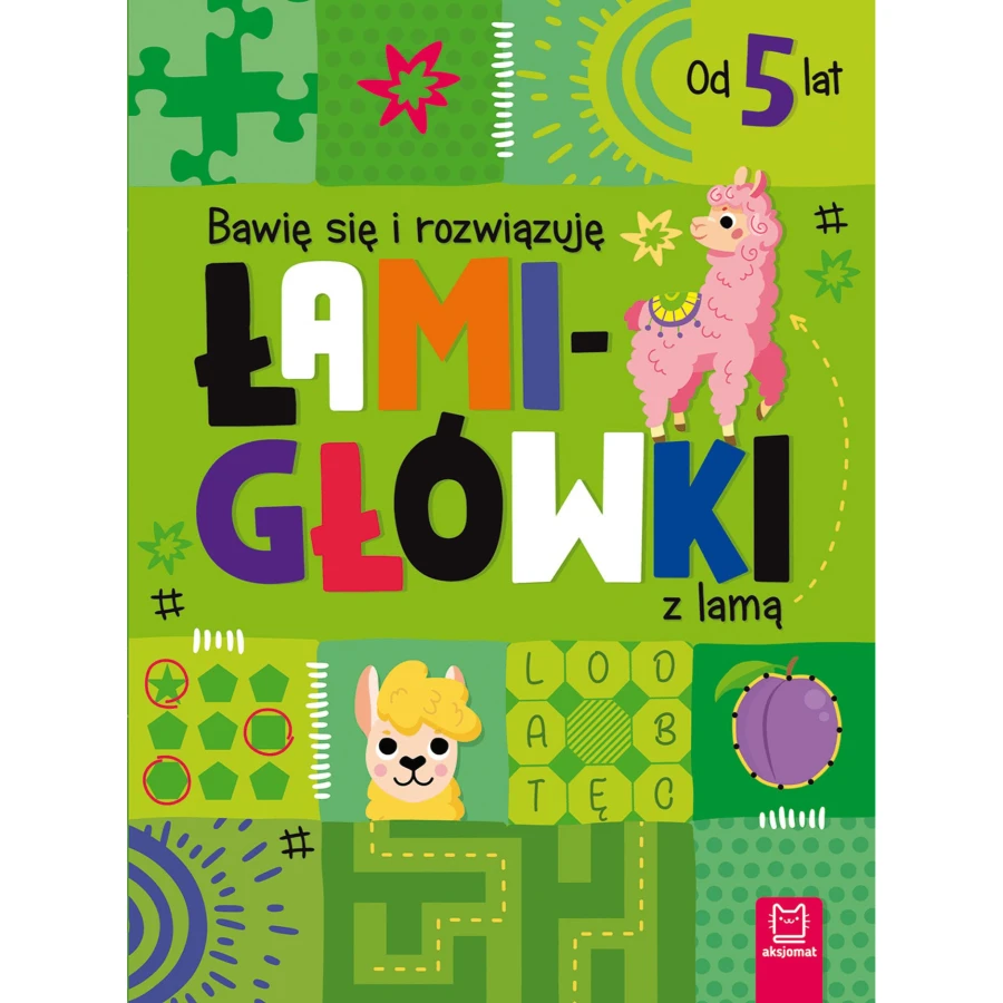 Bawię się i rozwiązuję ŁAMIGŁÓWKI z lamą 5+ / Wydawnictwo Aksjomat
