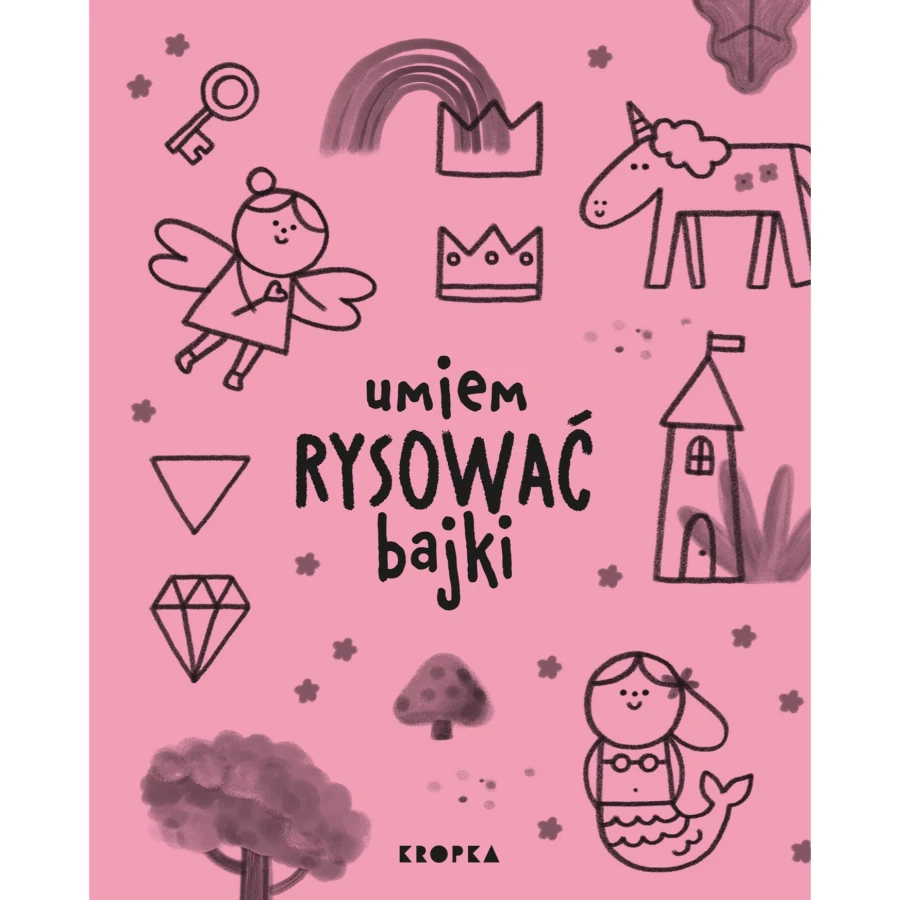 Umiem rysować bajki / Wydawnictwo Kropka
