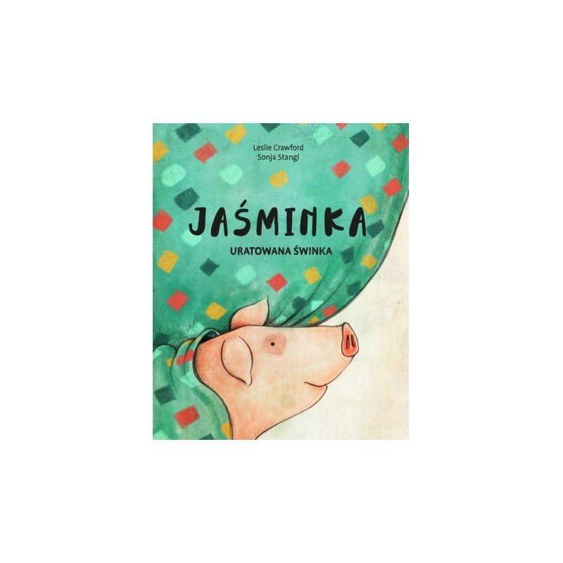 Jaśminka uratowana świnka / Wydawnictwo Studio Koloru