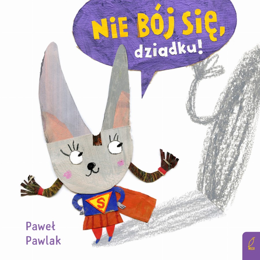 Nie bój się, dziadku! / Wydawnictwo Wilga