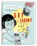 Gry i zabawy z dawnych lat / Wydawnictwo Nasza Ksiegarnia