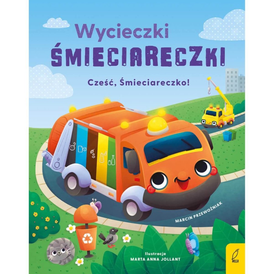 Wycieczki Śmieciareczki. Cześć, Śmieciareczko! Tom 1 / Wilga