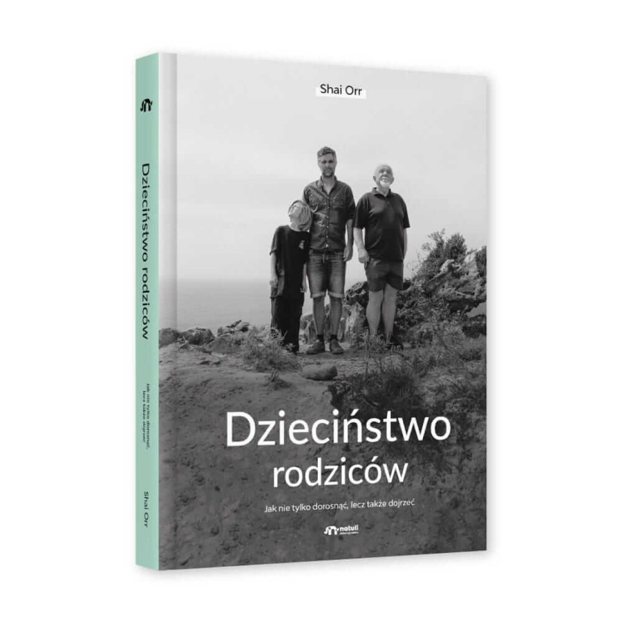 Dzieciństwo rodziców. Jak nie tylko dorosnąć, lecz także dojrzeć / Natuli