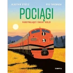 Pociągi -Fascynujący świat kolei / Wydawnictwo Kropka