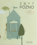 Zbyt późno / Wydawnictwo Entliczek