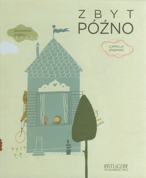 Zbyt późno / Wydawnictwo Entliczek
