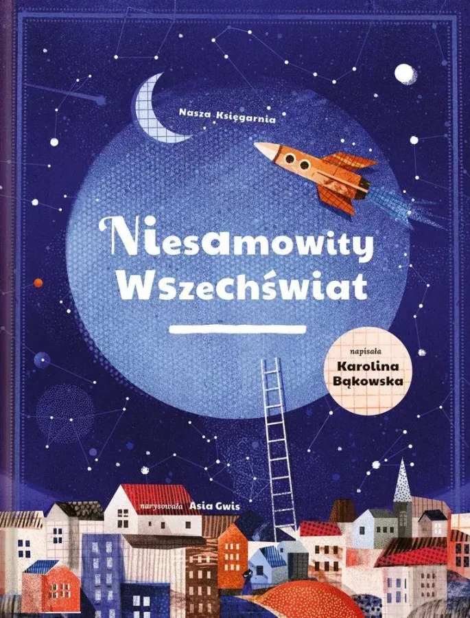 Niesamowity Wszechświat / Wydawnictwo Nasza Księgarnia