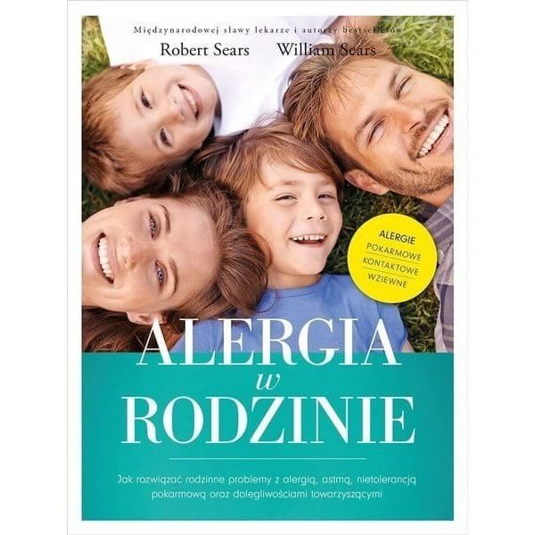 Alergia w rodzinie. Jak rozwiązać rodzinne problemy z alergią, astmą, nietolerancją pokarmową / Wydawnictwo Mamania