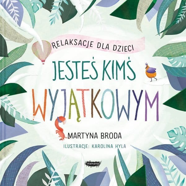 Jesteś kimś wyjątkowym. Relaksacje dla dzieci / Wydawnictwo Mamania