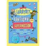 Labirynty i łamigłówki dla supermózgów / Nasza Księgarnia