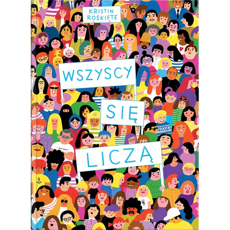 Ludzie o różnych kolorach skóry, kobiety i mężczyźni, młodzi i starszy stoją obok siebie w tłumie - na środku jest tytuł Wszyscy się liczą